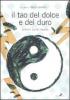 Il tao del dolce e del duro. Antichi scritti taoisti