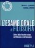L' esame orale di filosofia. Sintesi della filosofia europea dell'Ottocento e del Novecento