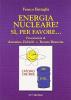 Energia nucleare? S�, per favore...