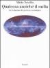 Qualcosa anzich� il nulla. La rivoluzione del pensiero cosmologico