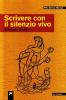 Scrivere con il silenzio vivo. Antologia poetica