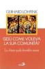 Ges� come voleva la sua comunit�? La Chiesa quale dovrebbe essere oggi