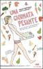 Una giornata pesante. Diario-slalom di un'adolescente tra amicizie, cibi e bilance
