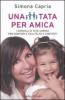 Una tata per amica. I consigli della tata Simona per genitori e figli felici e contenti