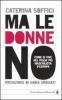 Ma le donne no. Come si vive nel Paese pi� maschilista d'Europa