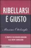 Ribellarsi � giusto. Il monito di un novantacinquenne alle nuove generazioni