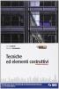 Tecniche ed elementi costruttivi. Tecnologia delle costruzioni e progettazione edilizia. Per gli Ist. tecnici