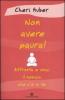 Non avere paura! Affronta e vinci il nemico che c'� in te