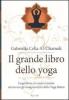 Il grande libro dello yoga. L'equilibrio di corpo e mente attraverso gli insegnamenti dello Yoga Ratna