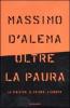 Oltre la paura. La sinistra, il futuro, l'Europa