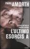 L' ultimo esorcista. La mia battaglia contro Satana