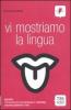 Vi mostriamo la lingua