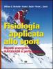 Fisiologia applicata allo sport. Aspetti energetici, nutrimenti e performance