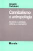 Cannibalismo e antropofagia. Uomini e animali, vittime e carnefici