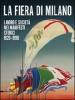 La fiera di Milano. Lavoro e societ� nei manifesti storici 1920-1990. Ediz. italiana e inglese