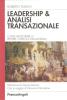 Leadership & analisi transazionale. Come migliorare le proprie capacit� manageriali