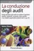 La conduzione degli audit. Guida operativa agli audit sui sistemi di gestione qualit�, ambiente, sicurezza ed etico-sociale e sui modelli organizzativi...