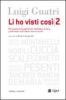 Li ho visti cos�. Protagonisti di universit�, industria, banca, professione nell'ultimo mezzo secolo vol.2