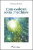 Come evolversi senza invecchiare