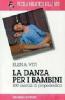 La danza per i bambini. Metodologia della danza educativa
