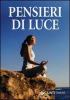 Pensieri di luce. Perle di pensiero positivo