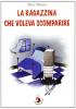 La ragazzina che voleva scomparire