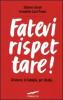 Fatevi rispettare! Al lavoro, in famiglia, per strada...