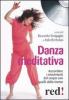 Danza meditativa. Accordare i movimenti del corpo con quelli della mente. Cd Audio