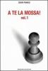 A te la mossa vol.1