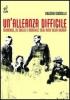 Un' alleanza difficile. Churchill, de Gaulle e Roosevelt negli anni della guerra
