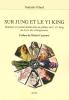 Sur Jung et le Yi King. Intuition et syncronicit� dans la pr�face de C. G. Jung au Livre des changements