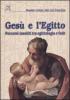 Ges� e l'Egitto. Percorsi insoliti tra egittologia e fede