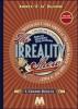 The irreality show. Risvegliati e crea subito la tua nuova realt� come pi� ti piace