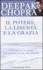 Il potere, la libert� e la grazia. Conoscere se stessi per trovare la via alla felicit�