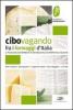 Cibovagando fra i formaggi d'Italia. Un viaggio alla scoperta dei formaggi di qualit�