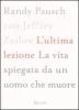 L' ultima lezione. La vita spiegata da un uomo che muore