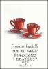 Ma al Papa piacciono i Beatles?