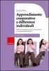 Apprendimento cooperativo e differenze individuali. Attivit� ed esperienze per la Scuola primaria e secondaria di primo grado