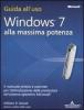 Windows 7. Alla massima potenza