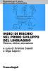 Indici di rischio nel primo sviluppo del linguaggio. Ricerca, clinica, educazione