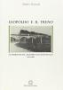 Leopoldo e il treno. Le ferrovie nel Granducato di Toscana (1824-1861)