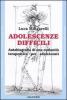 Adolescenze difficili. Autobiografia di una comunit� terapeutica per adolescenti