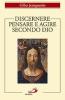 Discernere. Pensare e agire secondo Dio