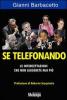 Se telefonando. Le intercettazioni che non leggerete mai pi�