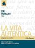 La vita autentica letto da Vito Mancuso. Audiolibro. CD Audio formato MP3