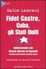 Fidel Castro, Cuba, gli Stati Uniti. Conversazione con Ricardo Alarc�n de Quesada