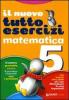 Nuovo tuttoesercizi matematica. Per la Scuola elementare vol.5