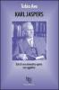 Karl Jaspers. La filosofia di Jaspers conquista ancora l'uomo moderno