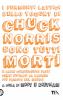 I fermenti lattici dello yogurt di Chuck Norris sono tutti morti e altri cinquecento fatti certi ispirati al ranger pi� famoso del mondo