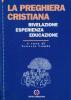 La preghiera cristiana. Rivelazione, esperienza, educazione